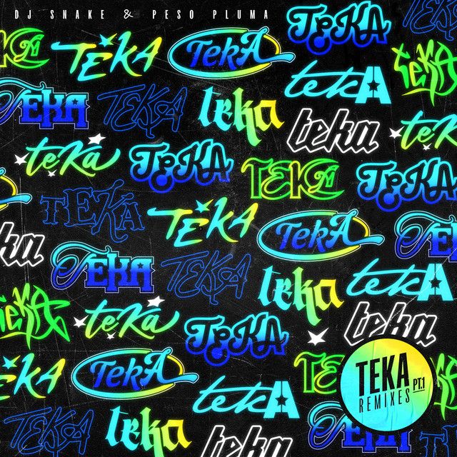 کاور آهنگ Teka (with Peso Pluma) - Chuwe Remix از DJ Snake