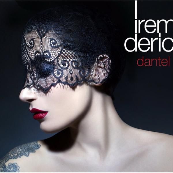 متن آهنگ Dantel از İrem Derici کاور آهنگ Dantel از İrem Derici
