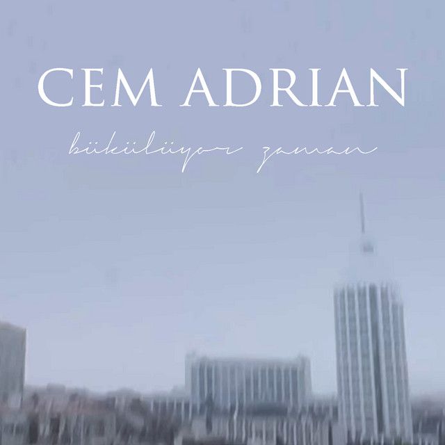 متن آهنگ Bükülüyor Zaman از Cem Adrian کاور آهنگ Bükülüyor Zaman از Cem Adrian