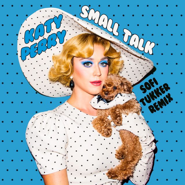 کاور آهنگ Small Talk - Sofi Tukker Remix از Katy Perry