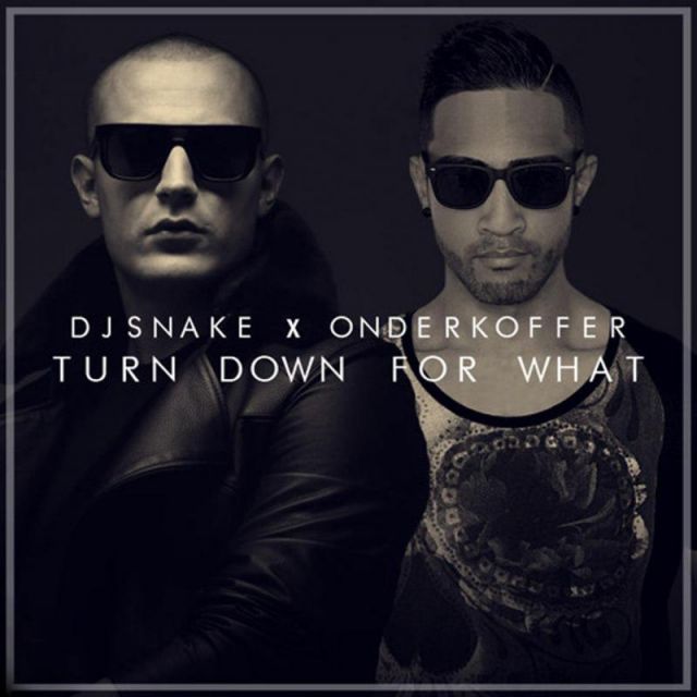 متن آهنگ Turn Down For What (Onderkoffer Remix) از DJ Snake