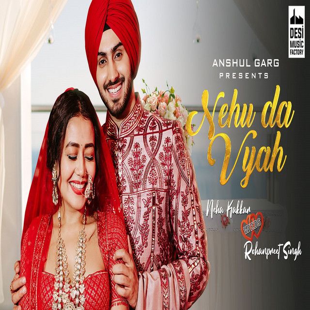 متن آهنگ Nehu Da Vyah از Neha Kakkar