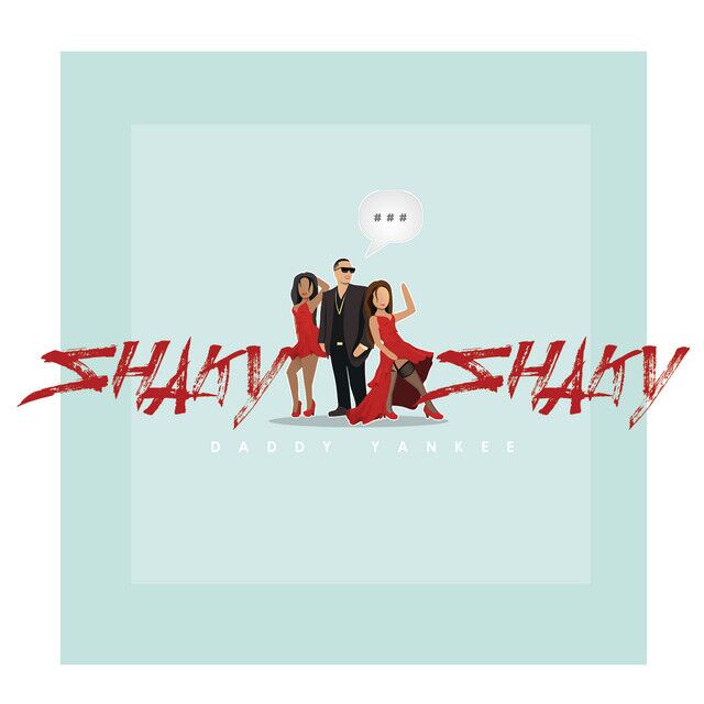 متن آهنگ Shaky Shaky از Daddy Yankee