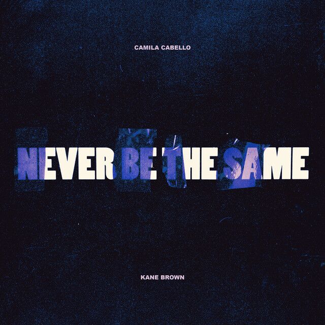 کاور آهنگ Never Be the Same (feat. Kane Brown) از Camila Cabello