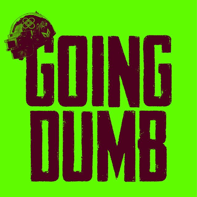 متن آهنگ Going Dumb (with Stray Kids) از Stray Kids