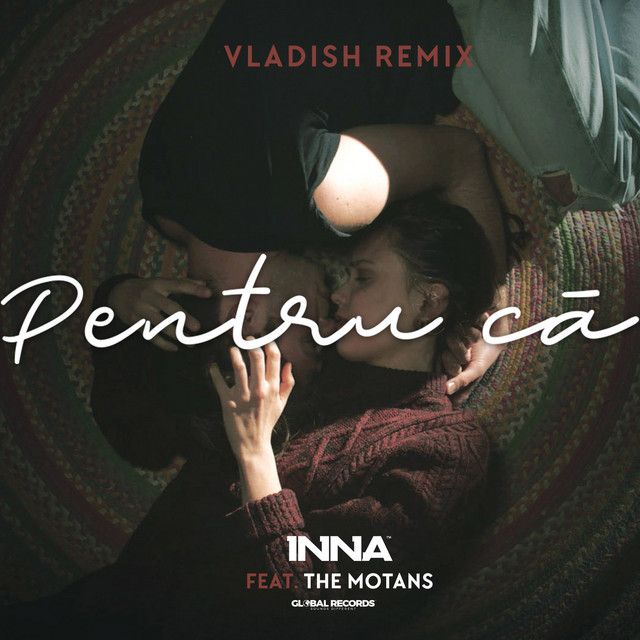 متن آهنگ Pentru Că - Vladish Remix از INNA