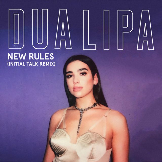 متن آهنگ New Rules - Initial Talk Remix از Dua Lipa