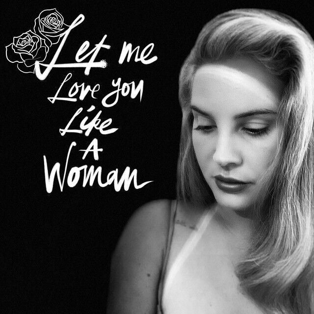 متن آهنگ Let Me Love You Like A Woman از Lana Del Rey