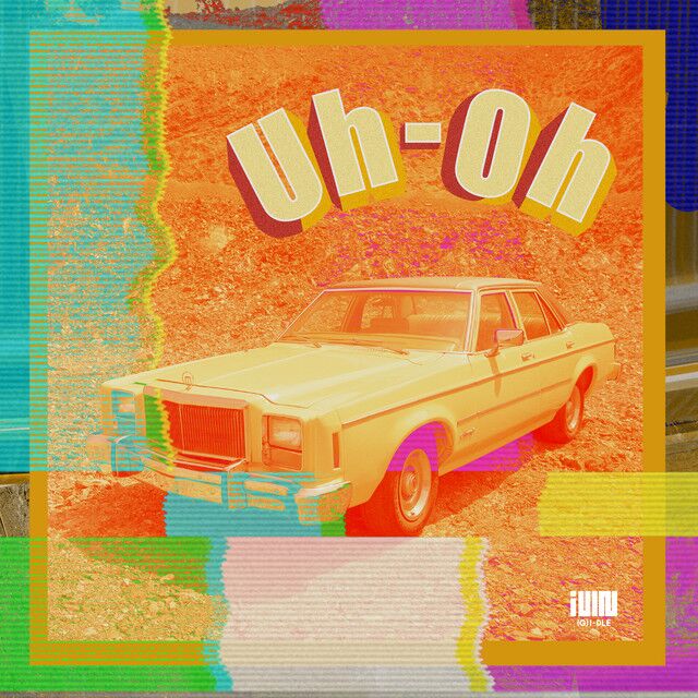 متن آهنگ Uh-Oh از i-dle کاور آهنگ Uh-Oh از i-dle