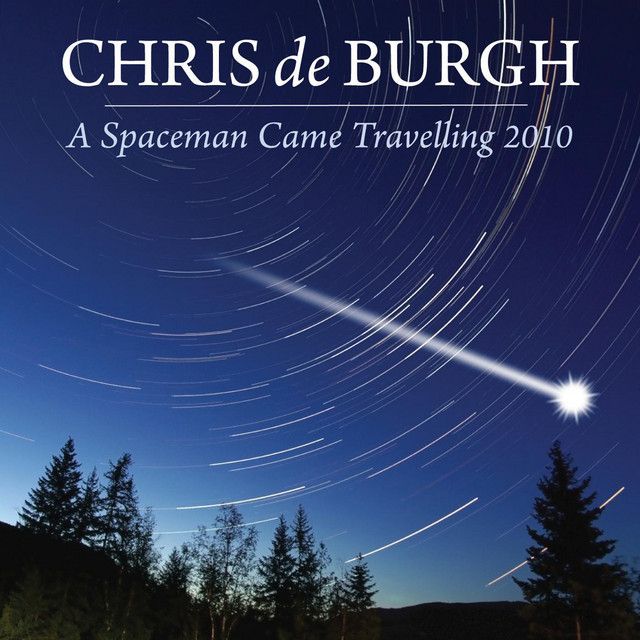 متن آهنگ A Spaceman Came Travelling (2010) از Chris de Burgh
