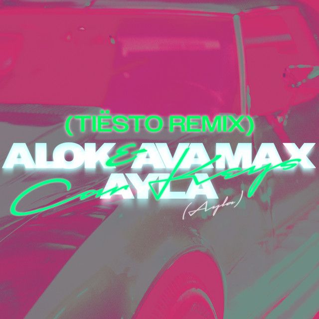 متن آهنگ Car Keys (Ayla) - Tiësto Remix از Ava Max