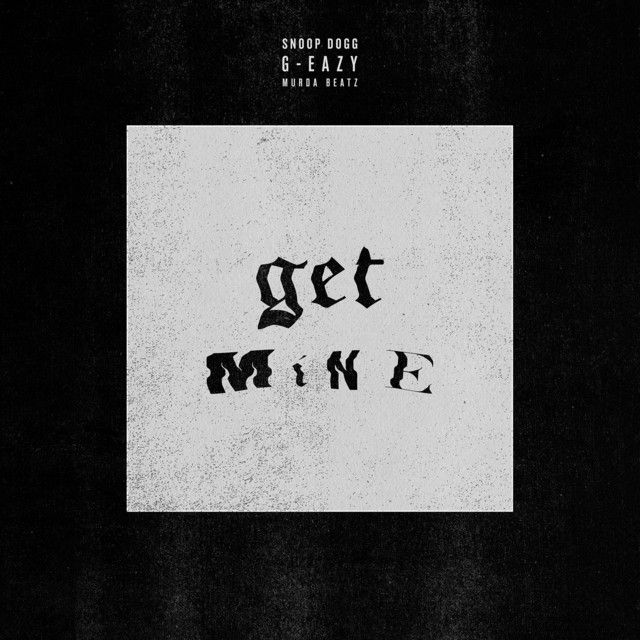 متن آهنگ Get Mine (feat. Snoop Dogg) از Snoop Dogg