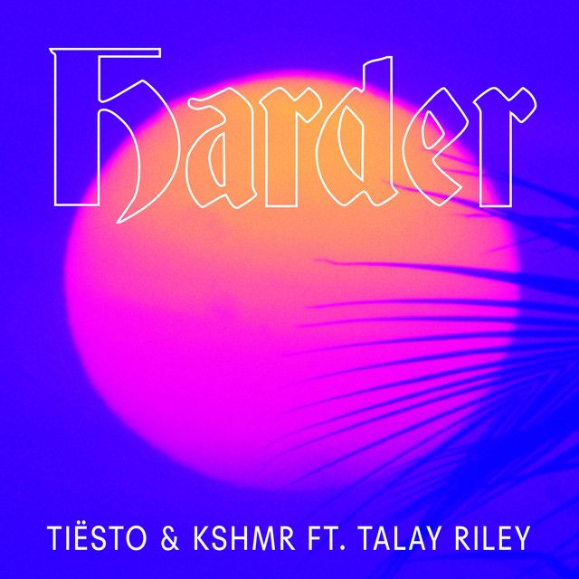 متن آهنگ Harder (feat. Talay Riley) از Tiësto