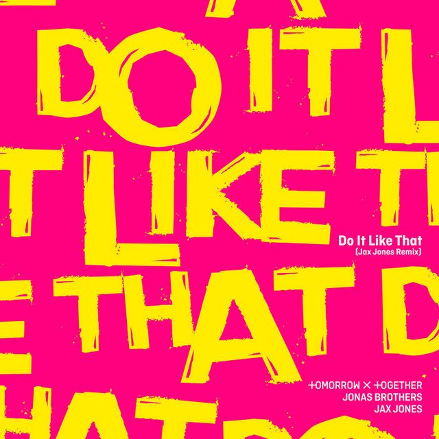 متن آهنگ Do It Like That (Jax Jones Remix) از TOMORROW X TOG