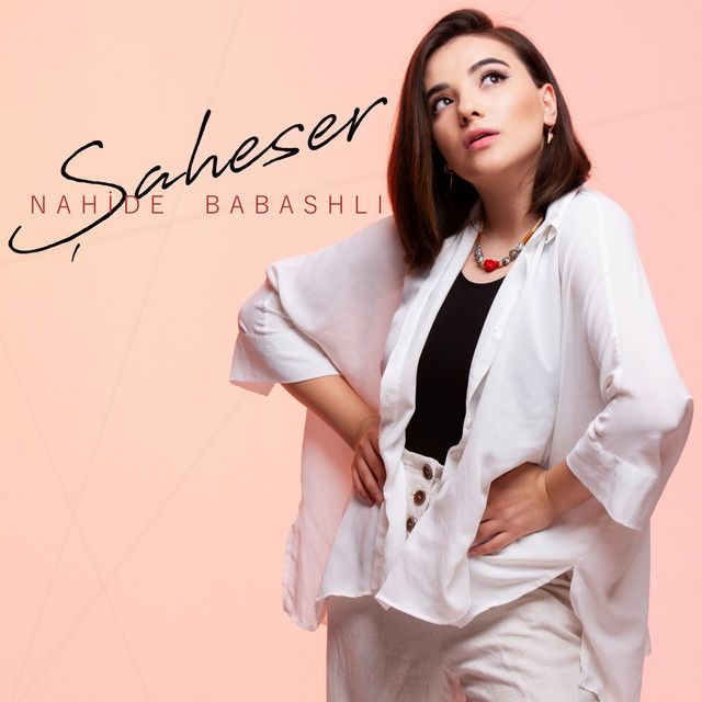 متن آهنگ Şaheser از Nahide Babashlı