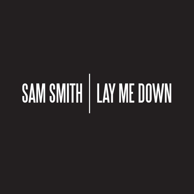متن آهنگ Lay Me Down از Sam Smith