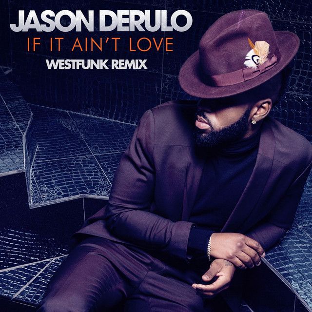 متن آهنگ If It Ain't Love - Westfunk Remix از Jason Derulo