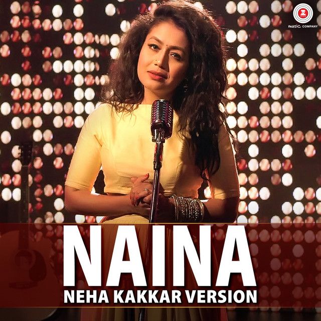 کاور آهنگ Naina - Neha Kakkar Version از Neha Kakkar