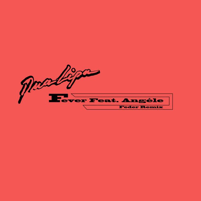 متن آهنگ Fever (feat. Angèle) [Feder Remix] از Dua Lipa