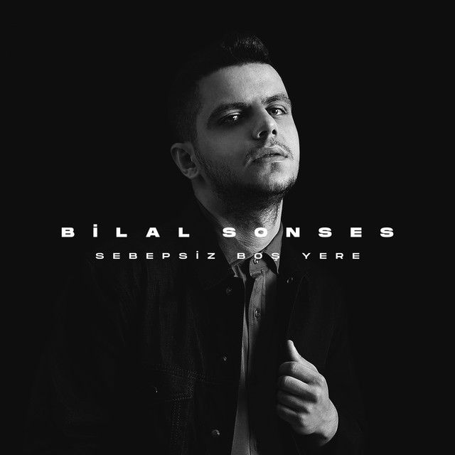متن آهنگ Sebepsiz Boş Yere از Bilal Sonses