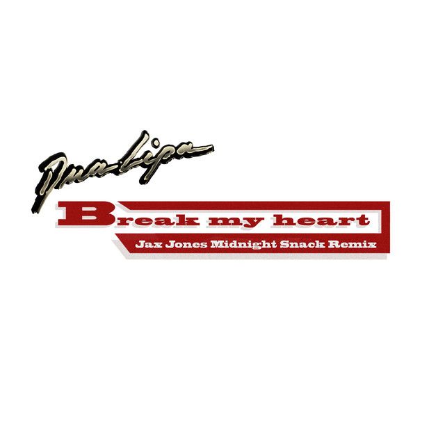 متن آهنگ Break My Heart - Jax Jones Midnight Snack Remix از کاور آهنگ Break My Heart - Jax Jones Midnight Snack Remix از Dua Lipa