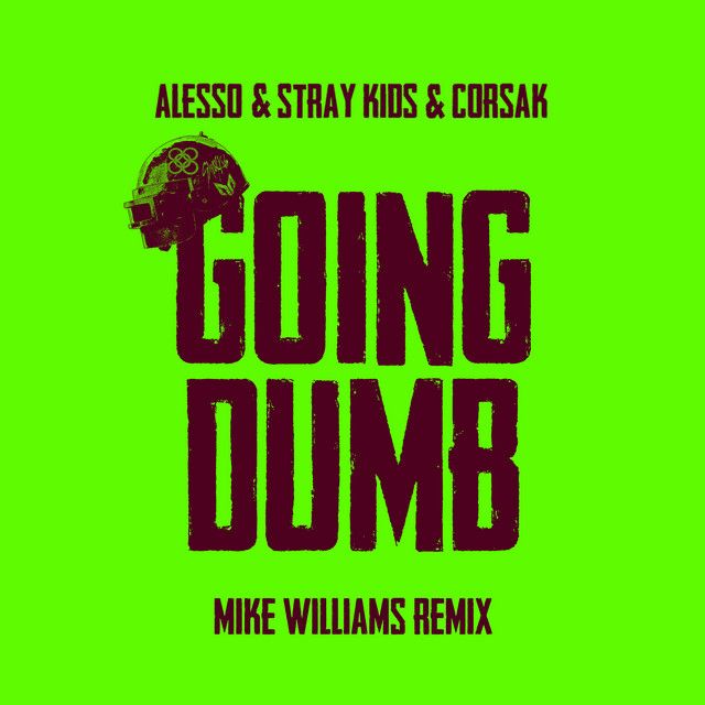 متن آهنگ Going Dumb (with Stray Kids) [Mike Williams Remix] 