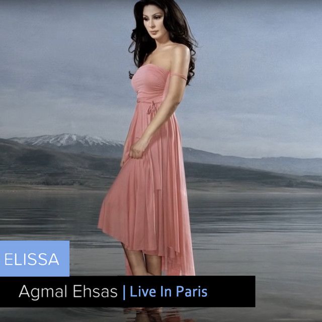 متن آهنگ Agmal Ihsas (Live In Paris) از Elissa کاور آهنگ Agmal Ihsas (Live In Paris) از Elissa