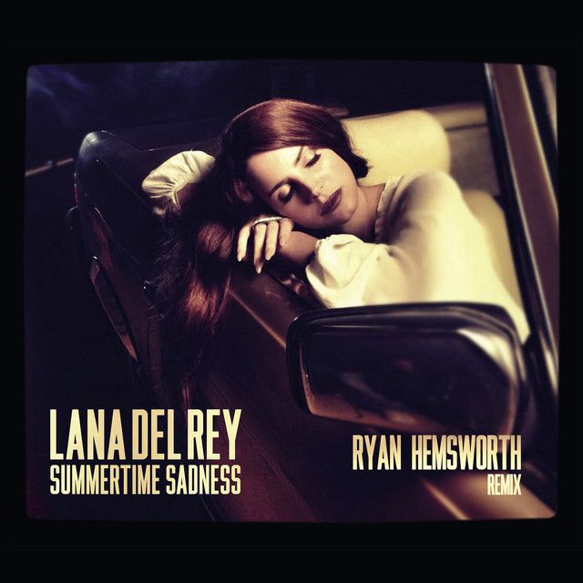 متن آهنگ Summertime Sadness - Ryan Hemsworth Remix از Lana D