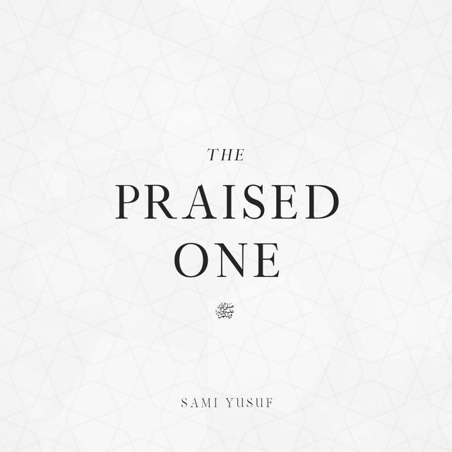 متن آهنگ The Praised One از Sami Yusuf