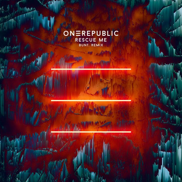 متن آهنگ Rescue Me (with BUNT.) - BUNT. Remix از OneRepublic