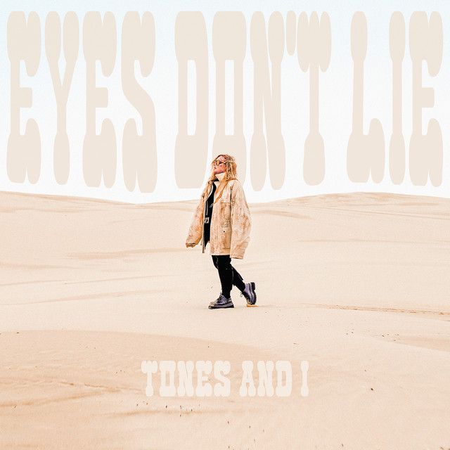 متن آهنگ Eyes Don’t Lie از Tones And I