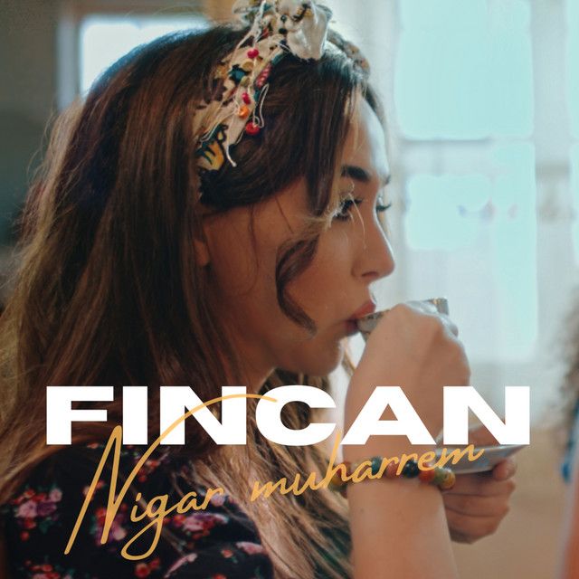 متن آهنگ Fincan از Nigar Muharrem کاور آهنگ Fincan از Nigar Muharrem