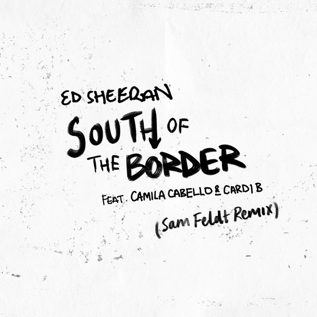 متن آهنگ South of the Border (feat. Camila Cabello & Cardi B