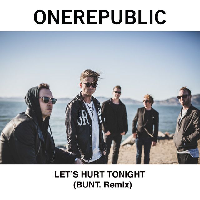 متن آهنگ Let's Hurt Tonight - BUNT. Remix از OneRepublic کاور آهنگ Let's Hurt Tonight - BUNT. Remix از OneRepublic