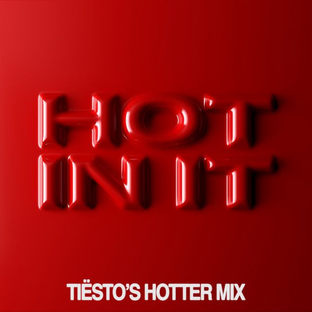 متن آهنگ Hot In It - Tiësto’s Hotter Mix از Tiësto