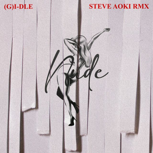 متن آهنگ Nxde (Steve Aoki Remix) از i-dle