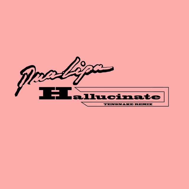 متن آهنگ Hallucinate - Tensnake Remix از Dua Lipa