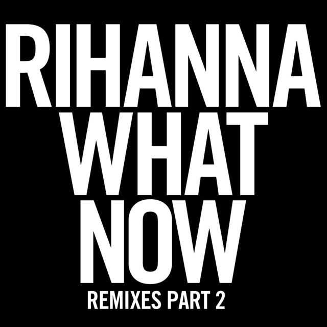 متن آهنگ What Now - Reflex Extended از Rihanna