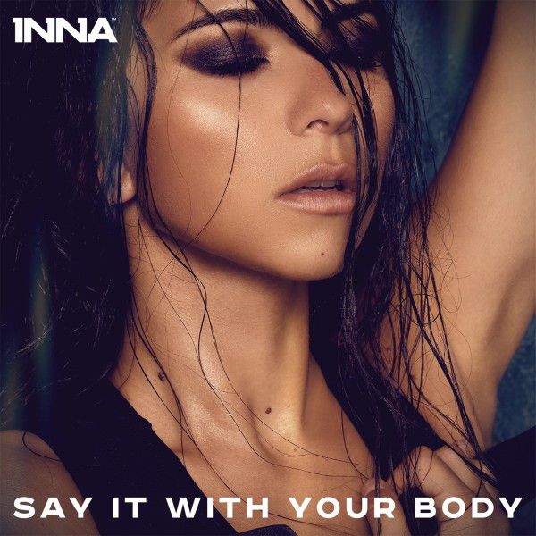 متن آهنگ Say It with Your Body از INNA کاور آهنگ Say It with Your Body از INNA