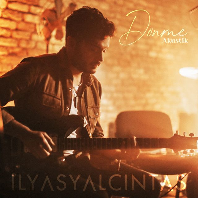 متن آهنگ Dönme - Akustik از İlyas Yalçıntaş
