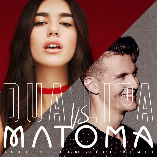 متن آهنگ Hotter Than Hell - Matoma Remix از Dua Lipa