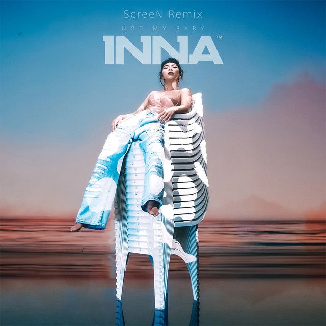متن آهنگ Not My Baby - ScreeN Remix از INNA