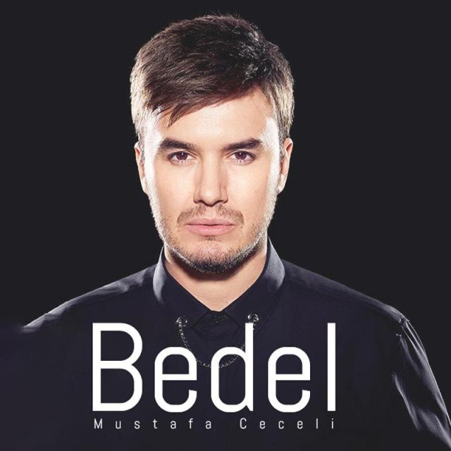 متن آهنگ Bedel از Mustafa Ceceli