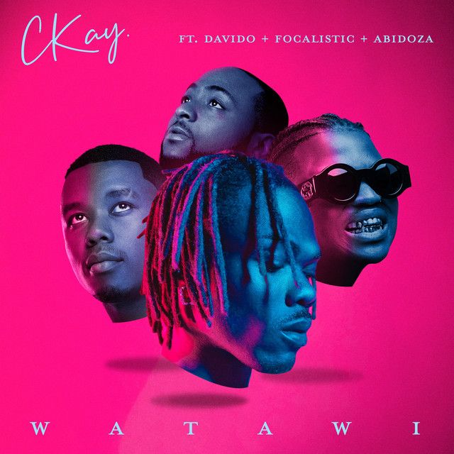 متن آهنگ WATAWI (feat. Davido, Focalistic & Abidoza) از CKay